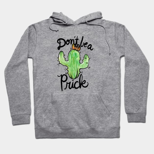Don't be a prick Hoodie by bubbsnugg